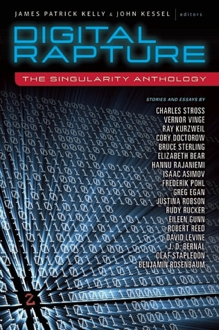 Digital Rapture : The Singularity Anthology