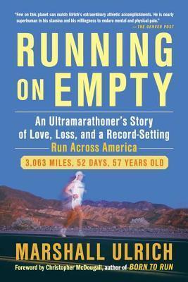 Running On Empty : An Ultramarathoner's Story of Love, Loss and a Record Setting Run Across America - Thryft