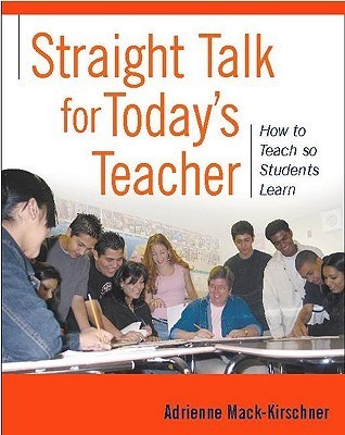 Straight Talk For Today's Teacher - How To Teach So Students Learn