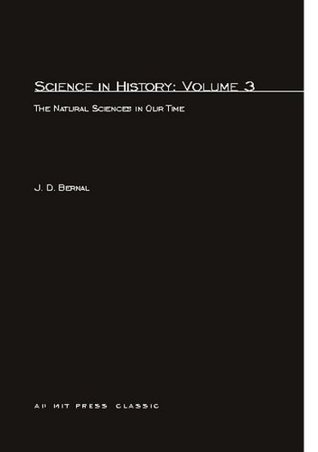 Science In History: Volume 3 : The Natural Sciences in Our Time