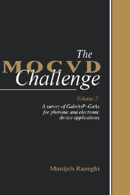 The MOCVD Challenge : Volume 2: A Survey of GaInAsP-GaAs for Photonic and Electronic Device Applications - Thryft