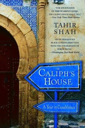 The Caliph's House : A Year in Casablanca - Thryft