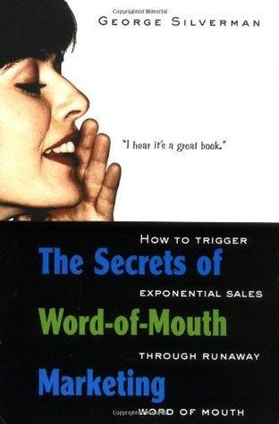 The Secrets of Word-of-mouth Marketing : How to Trigger Exponential Sales Through Runaway Word of Mouth - Thryft