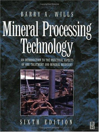 Mineral Processing Technology : An Introduction to the Practical Aspects of Ore Treatment and Mineral Recovery - Thryft