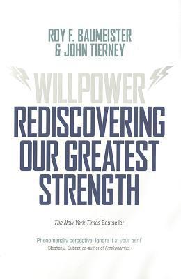 Willpower : Rediscovering Our Greatest Strength