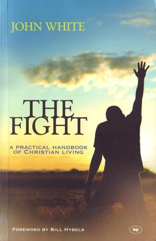 The Fight: A Practical Handbook of Christian Living