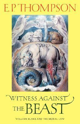 Witness against the Beast : William Blake and the Moral Law - Thryft