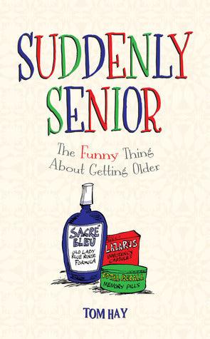 Suddenly Senior : The Funny Thing About Getting Older - Thryft