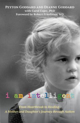 I Am Intelligent : From Heartbreak To Healing--A Mother And Daughter's Journey Through Autism - Thryft
