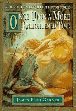 Once Upon a More Enlightened Time & More Politically Correct Bedtime Stories - Thryft