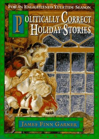 Politically Correct Holiday Stories: for an Enligh Tened Yule : For an Enlightened Yuletide Season