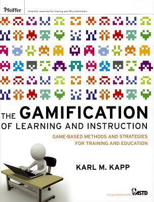 The Gamification of Learning and Instruction : Game-based Methods and Strategies for Training and Education - Thryft