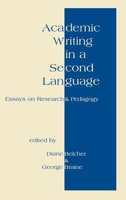 Academic Writing in a Second Language: Essays on Research and Pedagogy