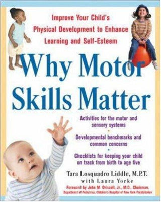 Why Motor Skills Matter - Improve Your Child's Physical Development To Enhance Learning And Self-Esteem - Thryft