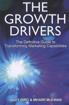 The Growth Drivers - The Definitive Guide to Transforming Marketing Capabilities