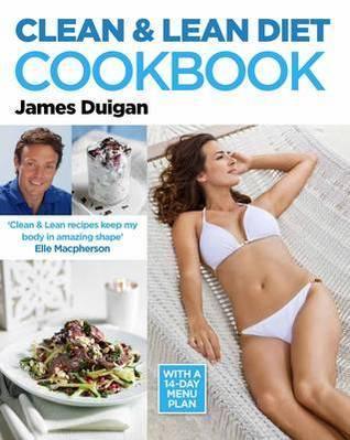 Clean And Lean Diet Cookbook - With A 14-Day Menu Plan
