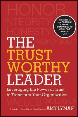 The Trustworthy Leader : Leveraging the Power of Trust to Transform Your Organization - Thryft