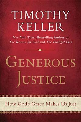 Generous Justice: How God's Grace Makes Us Just - Thryft