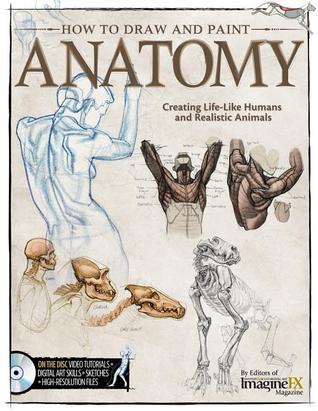 How to Draw and Paint Anatomy : Creating Life-Like Humans and Realistic Animals