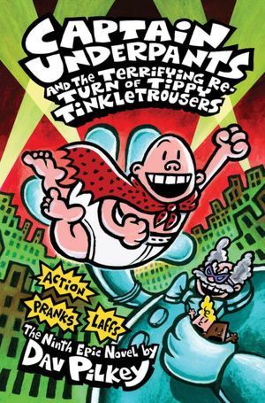 Captain Underpants and the Terrifying Return of Tippy Tinkletrousers: The Ninth Epic Novel