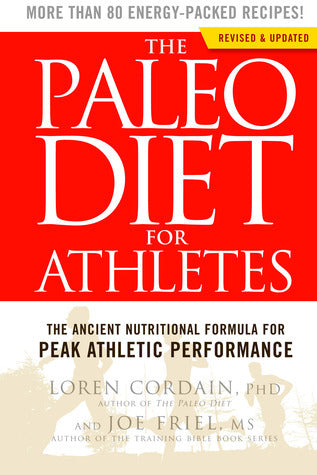 The Paleo Diet for Athletes : A Nutritional Formula for Peak Athletic Performance
