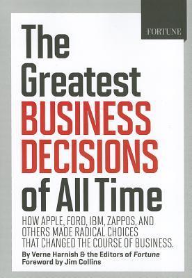 FORTUNE the 20 Smartest Business Decisions of All Time : How Apple, Ford, IBM, WalMart, and Others Made Radical Choices That Changed the Course of Business