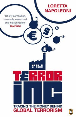 Terror Inc : Tracing the Money Behind Global Terrorism