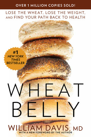 Wheat Belly					Lose the Wheat, Lose the Weight, and Find Your Path Back to Health
							- Wheat Belly