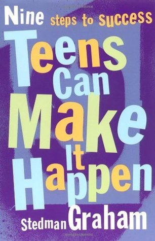 Teens Can Make It Happen : Nine Steps for Success
