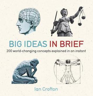 Big Ideas in Brief : 200 World-Changing Concepts Explained In An Instant - Thryft