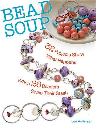 Bead Soup : 32 Projects Show What Happens When 26 Beaders Swap Their Stash - Thryft