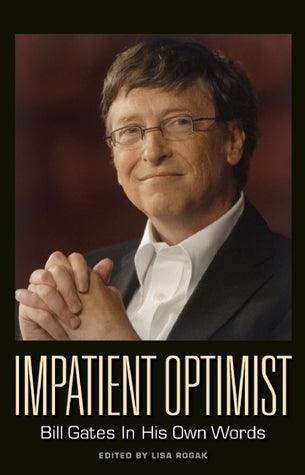 Impatient Optimist : Bill Gates in His Own Words - Thryft