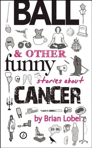 Ball & Other Funny Stories About Cancer - Thryft