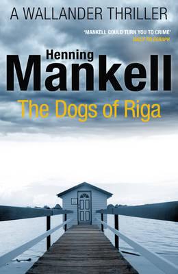 The Dogs of Riga : Kurt Wallander - Thryft