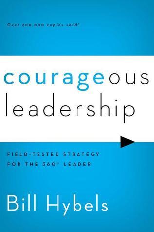 Courageous Leadership : Field-Tested Strategy for the 360 Degrees Leader