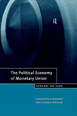 The Political Economy of Monetary Union: Towards the Euro