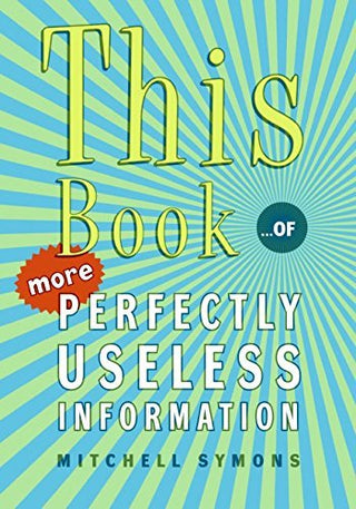 This Book : ...of More Perfectly Useless Information