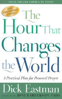 The Hour That Changes The World - A Practical Plan For Personal Prayer