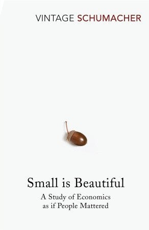 Small Is Beautiful : A Study of Economics as if People Mattered
