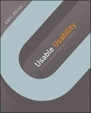 Usable Usability : Simple Steps for Making Stuff Better
