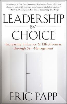 Leadership by Choice - Increasing Influence and Effectiveness through Self-Management - Thryft