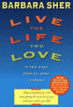 Live The Life You Love - In Ten Easy Step-By-Step Lessons - Thryft