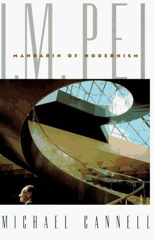 I.M. Pei: Mandarin of Modernism - Thryft