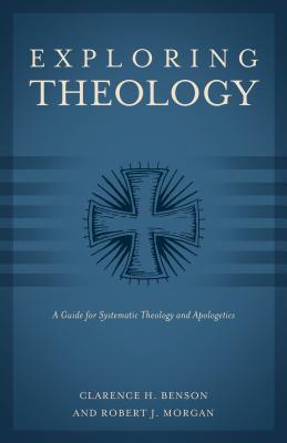 Exploring Theology : A Guide for Systematic Theology and Apologetics - Thryft