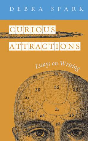 Curious Attractions: Essays on Fiction Writing - Thryft