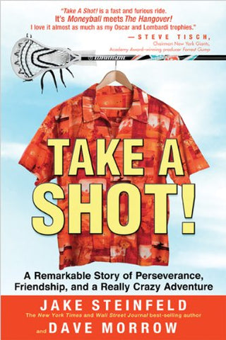 Take a Shot! A Remarkable Story of Perseverance, Friendship, and a Really Crazy Adventure