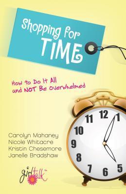 Shopping for Time : How to Do it All and Not be Overwhelmed
