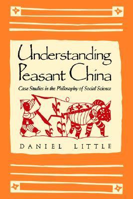 Understanding Peasant China : Case Studies in the Philosophy of Social Science
