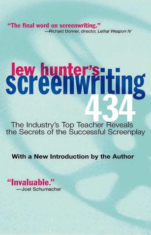 Lew Hunter's Screenwriting 434 : The Industry's Top Teacher Reveals the Secrets of the Successful Screenplay - Thryft