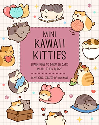 Mini Kawaii Kitties: Learn How to Draw 75 Cats in All Their Glory